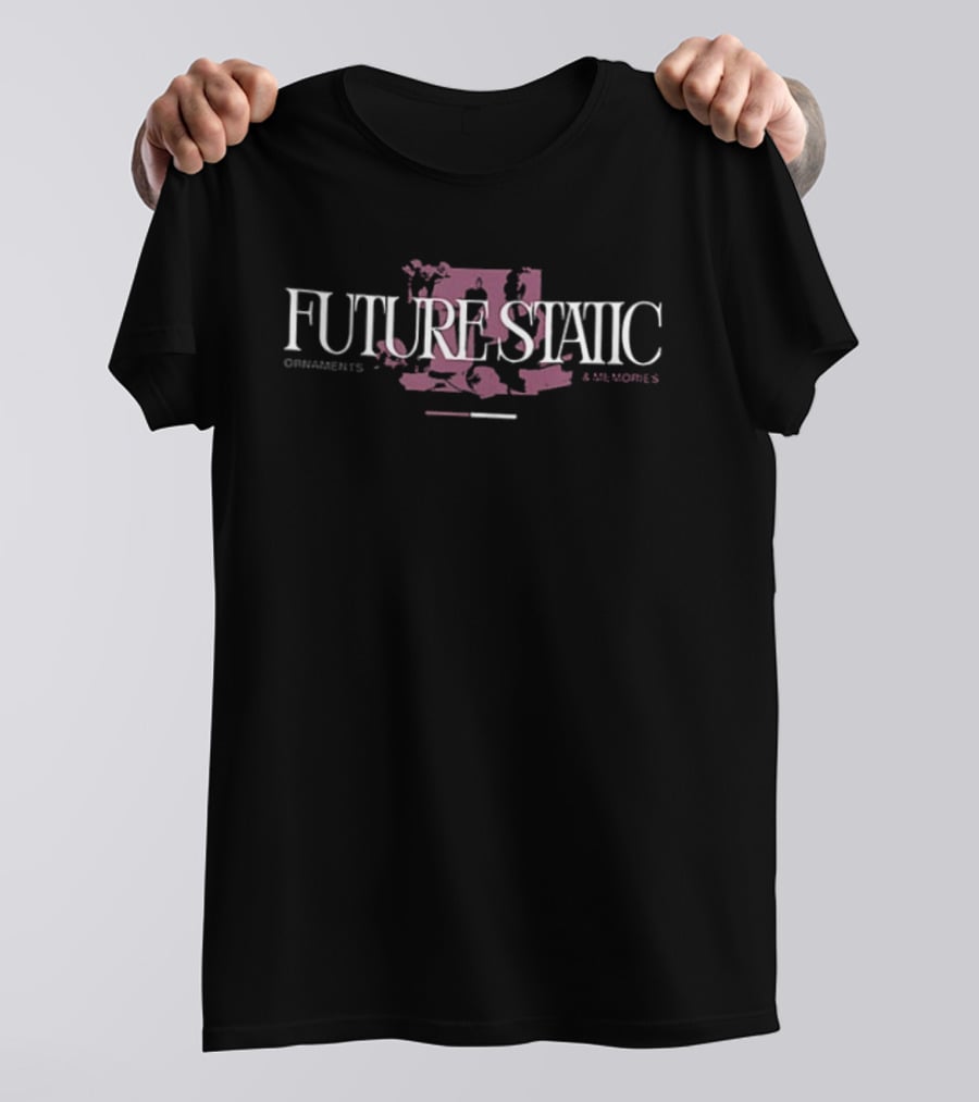Future Static Ornaments And Memories 2 Sided T-Shirt