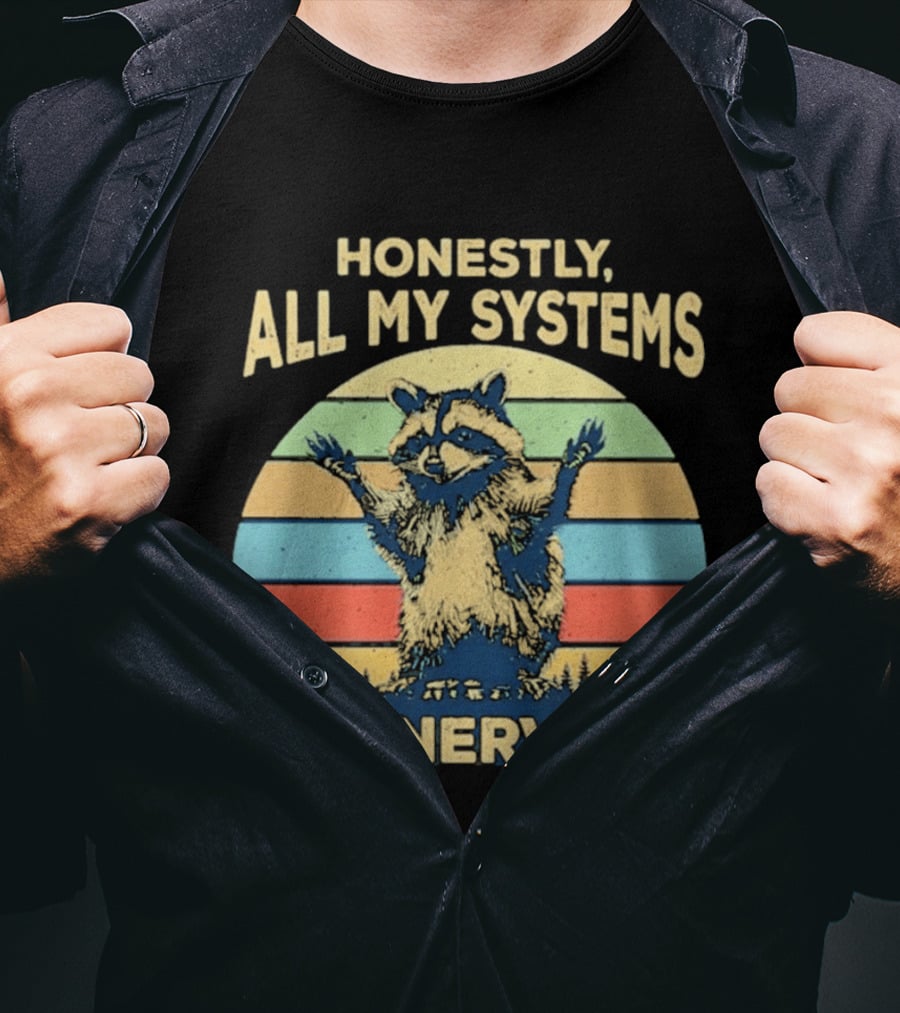 Honestly All My Systems Are Nervous Funny Raccoon T-Shirt