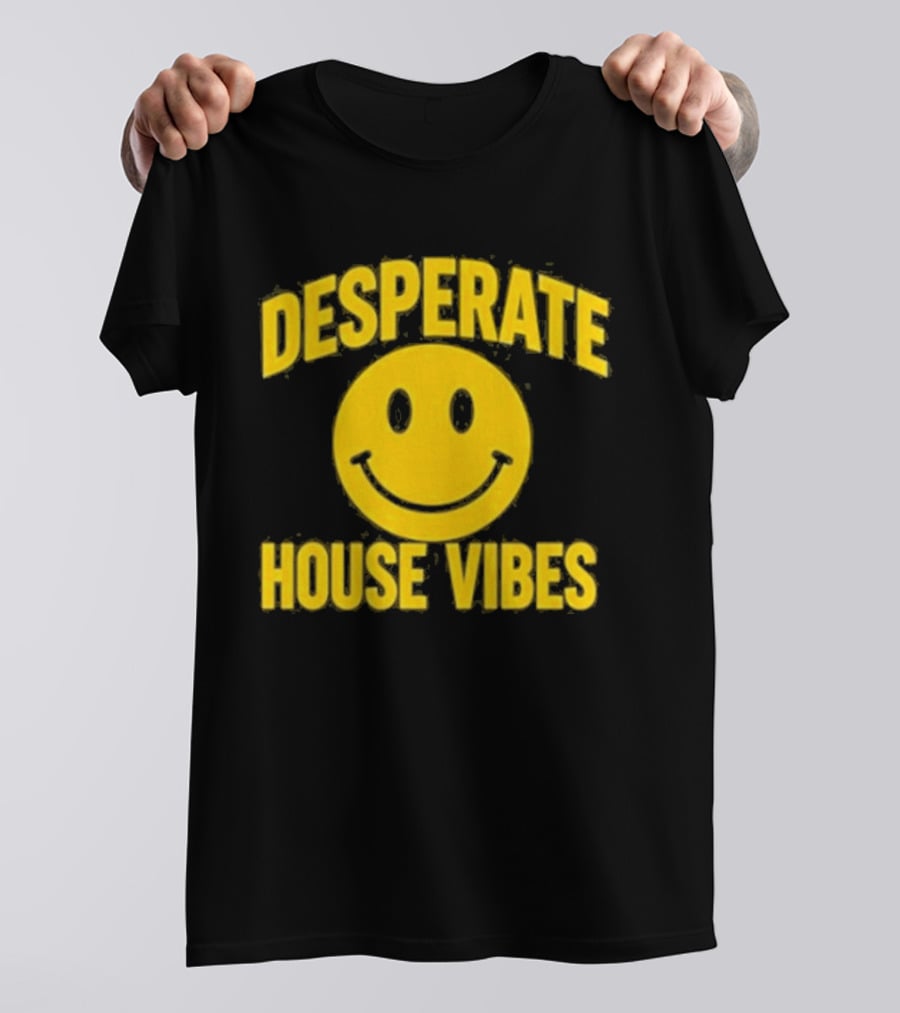 Desperate House Vibes Smiley Face T-Shirt