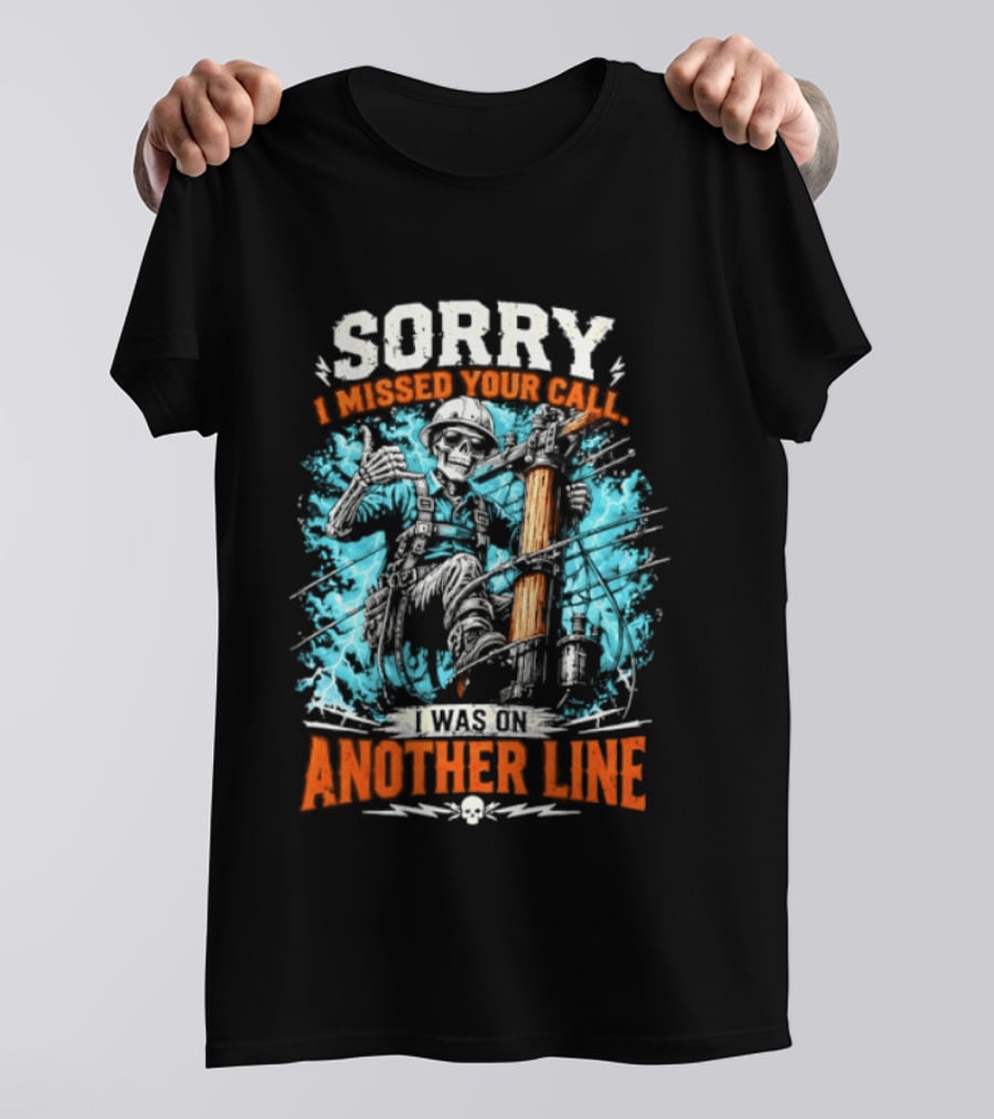 Sorry I Missed Your Call I Was On Another Line Lineman Skeleton T-Shirt