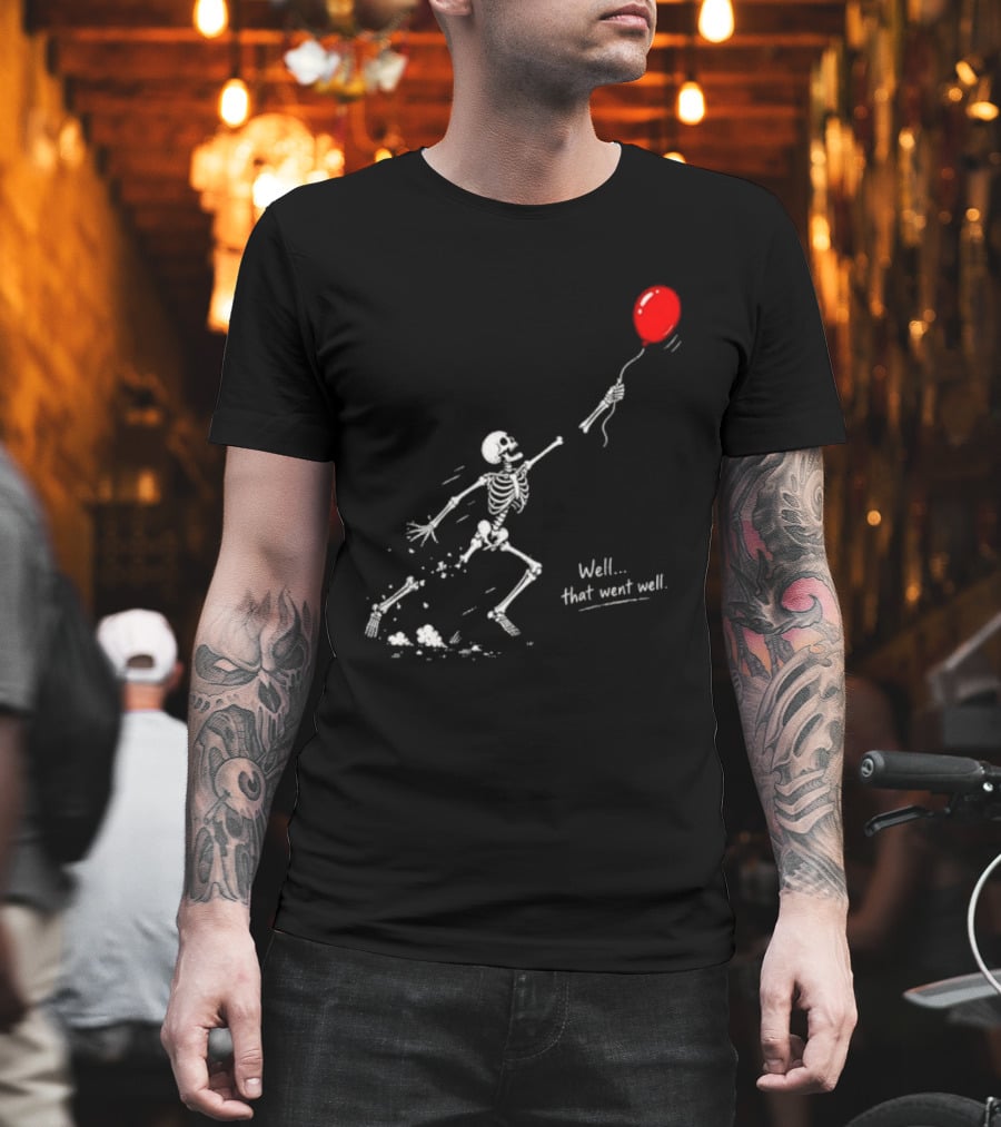 Well That Went Well Skeleton Reaching Red Balloon T-Shirt