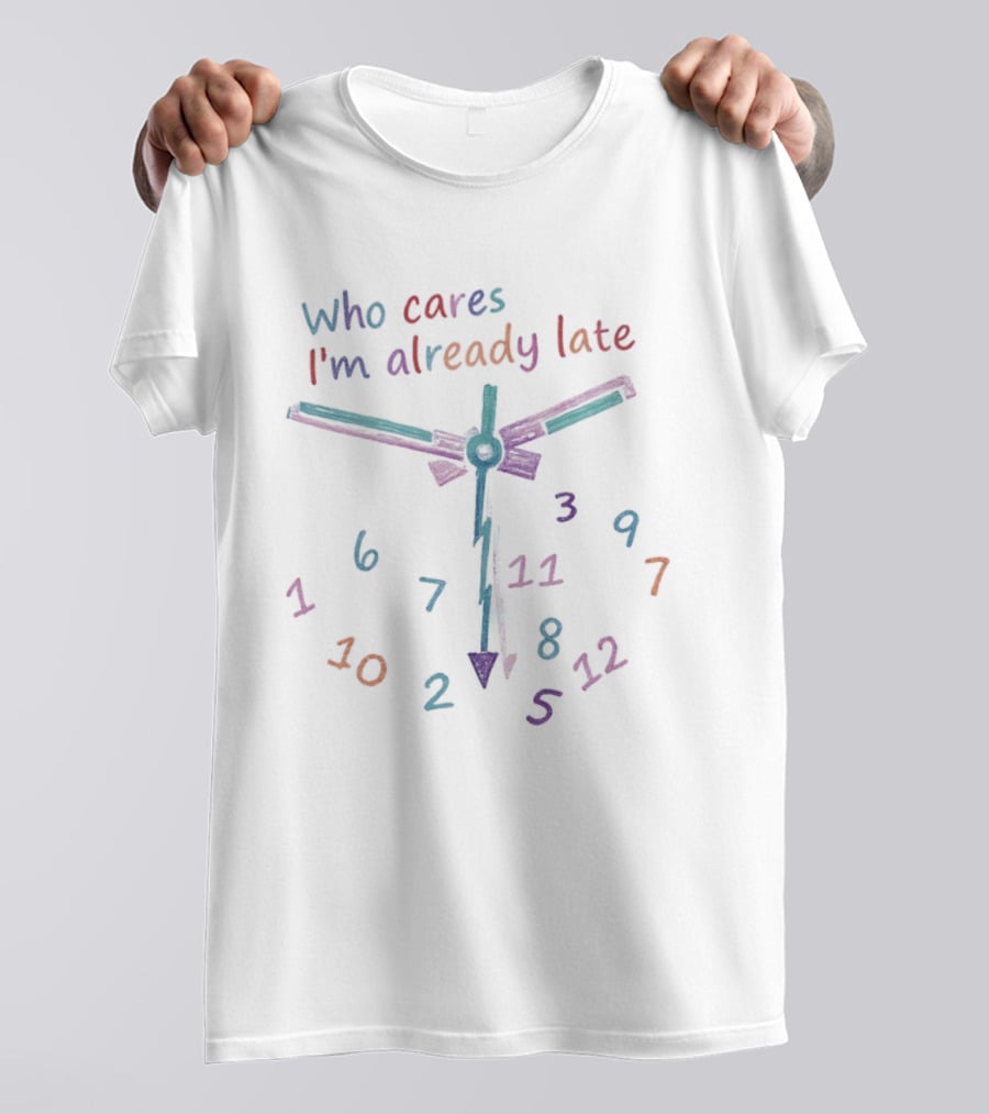 Who Cares I'm Already Late Colorful Numbers T-Shirt