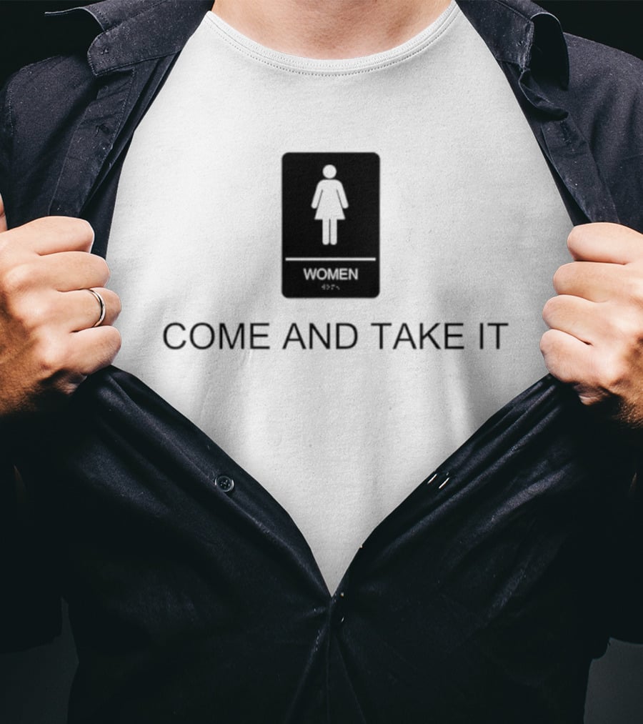 Come And Take It Women's Bathroom Sign T-Shirt