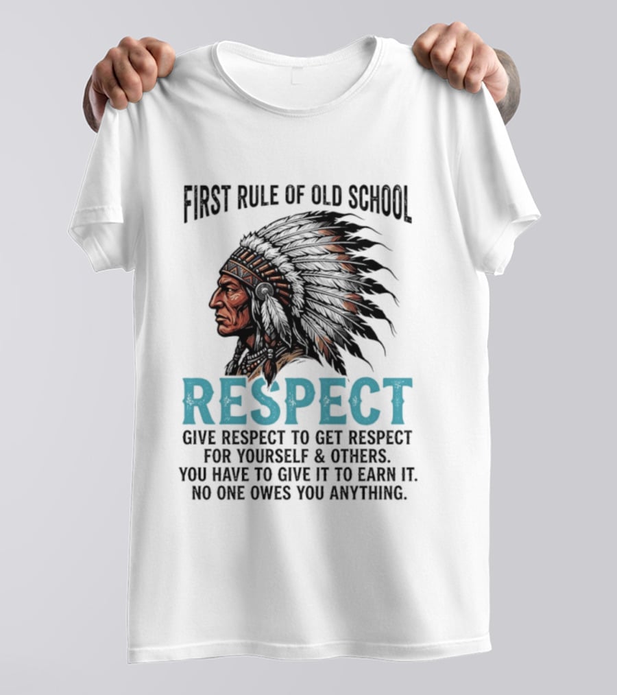 First Rule Of Old School Respect Give Respect For Yourself Others No One Owes You Anything T-Shirt