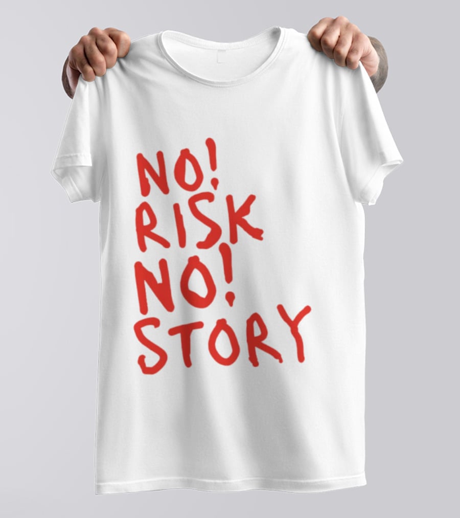 No Risk No Story Bold Motivational Message T-Shirt
