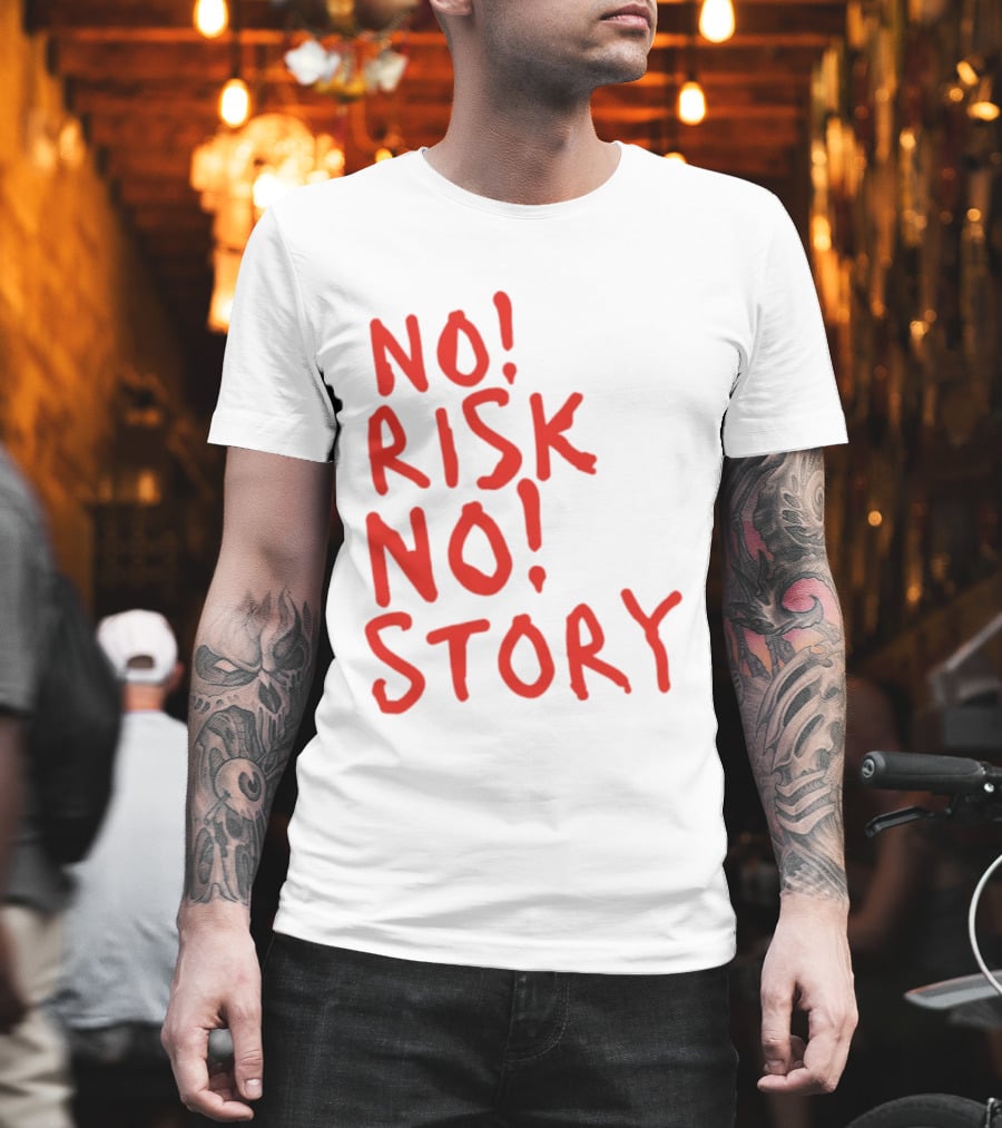 No Risk No Story Bold Motivational Message T-Shirt