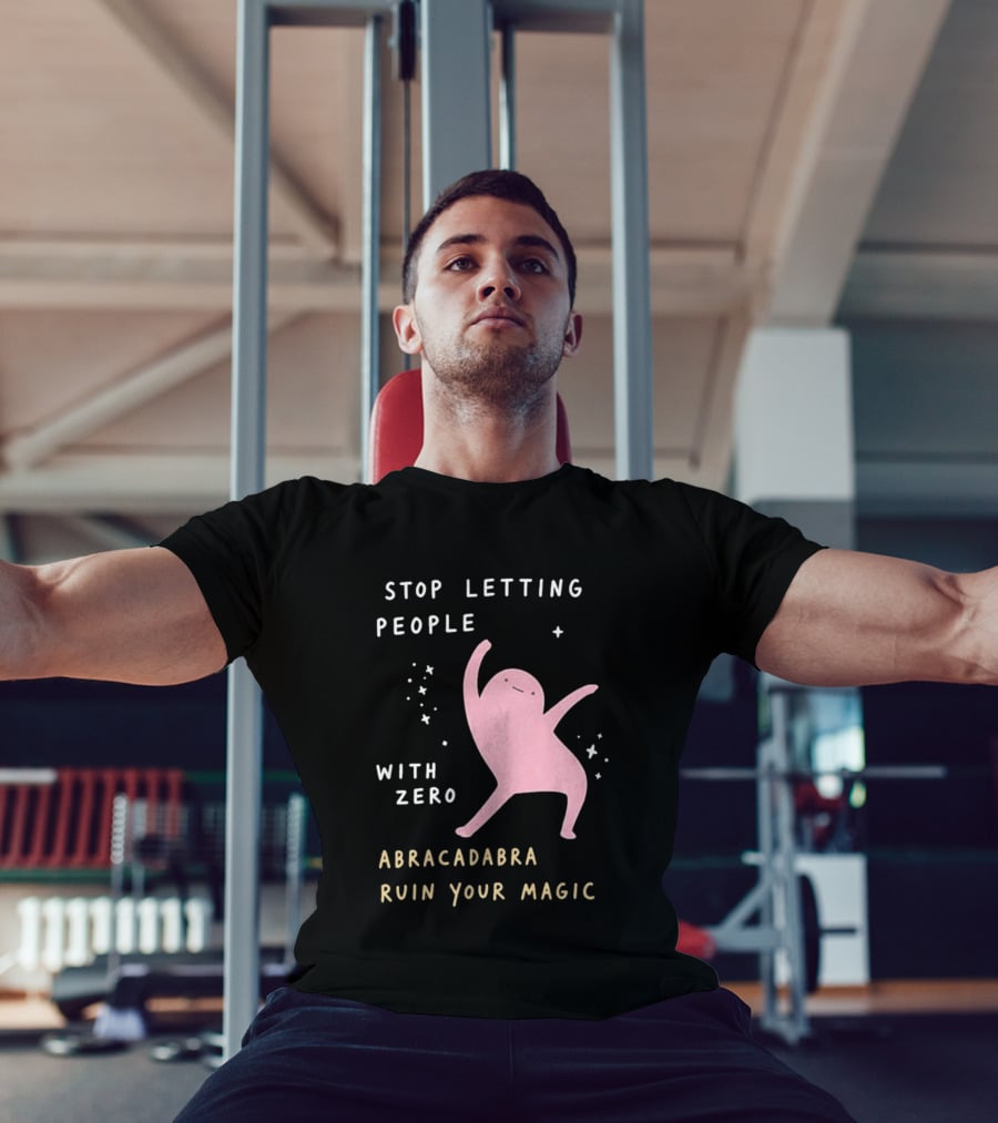 Stop Letting People With Zero Abracadabra Ruin Your Magic Dancing Figure T-Shirt