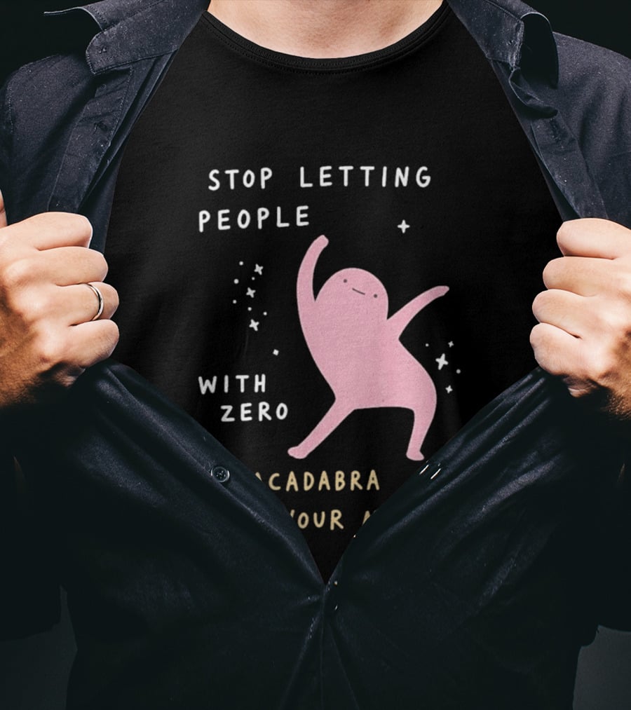 Stop Letting People With Zero Abracadabra Ruin Your Magic Dancing Figure T-Shirt