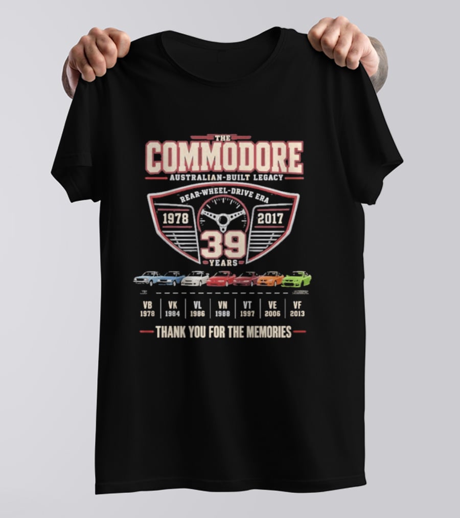 The Commodore Australian Built Legacy 39 Years 1978 2017 Rear Wheel Drive Era Thank You For The Memories T-Shirt