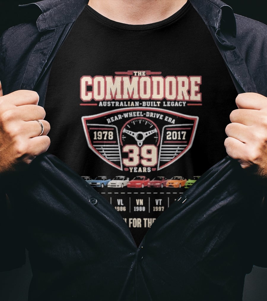 The Commodore Australian Built Legacy 39 Years 1978 2017 Rear Wheel Drive Era Thank You For The Memories T-Shirt