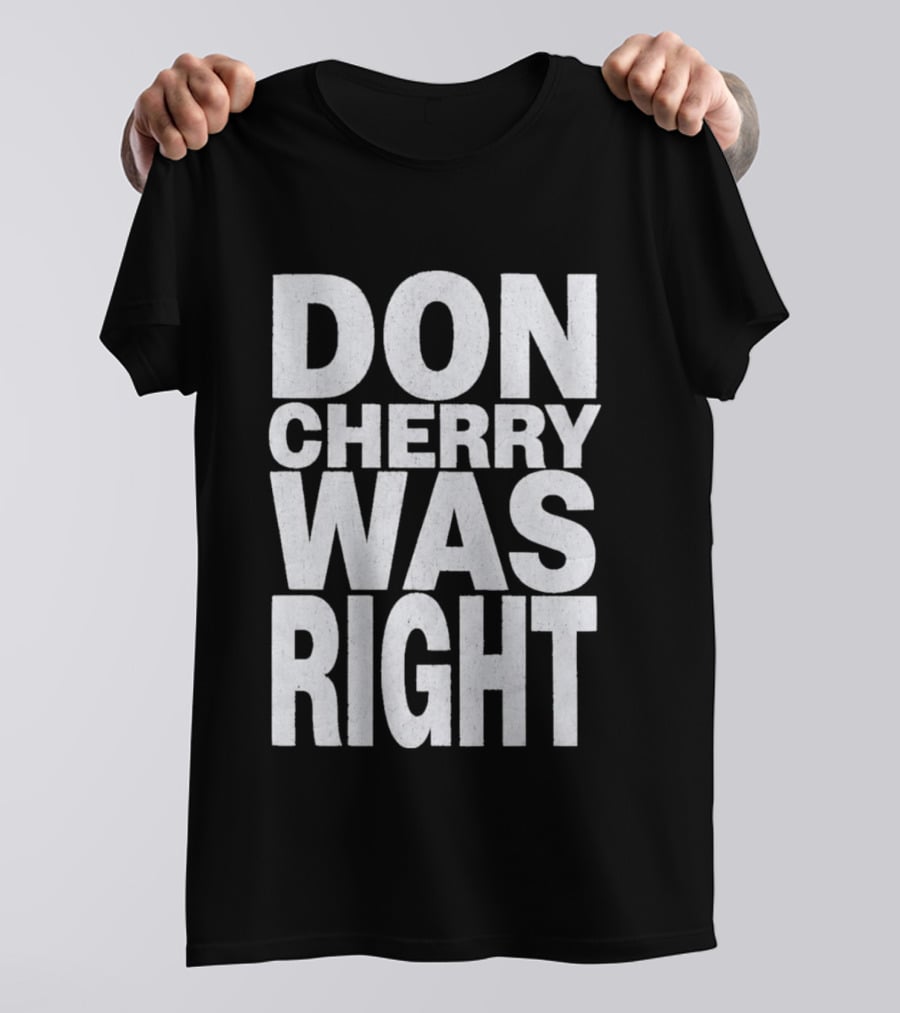 Don Cherry Was Right Hockey Commentary T-Shirt