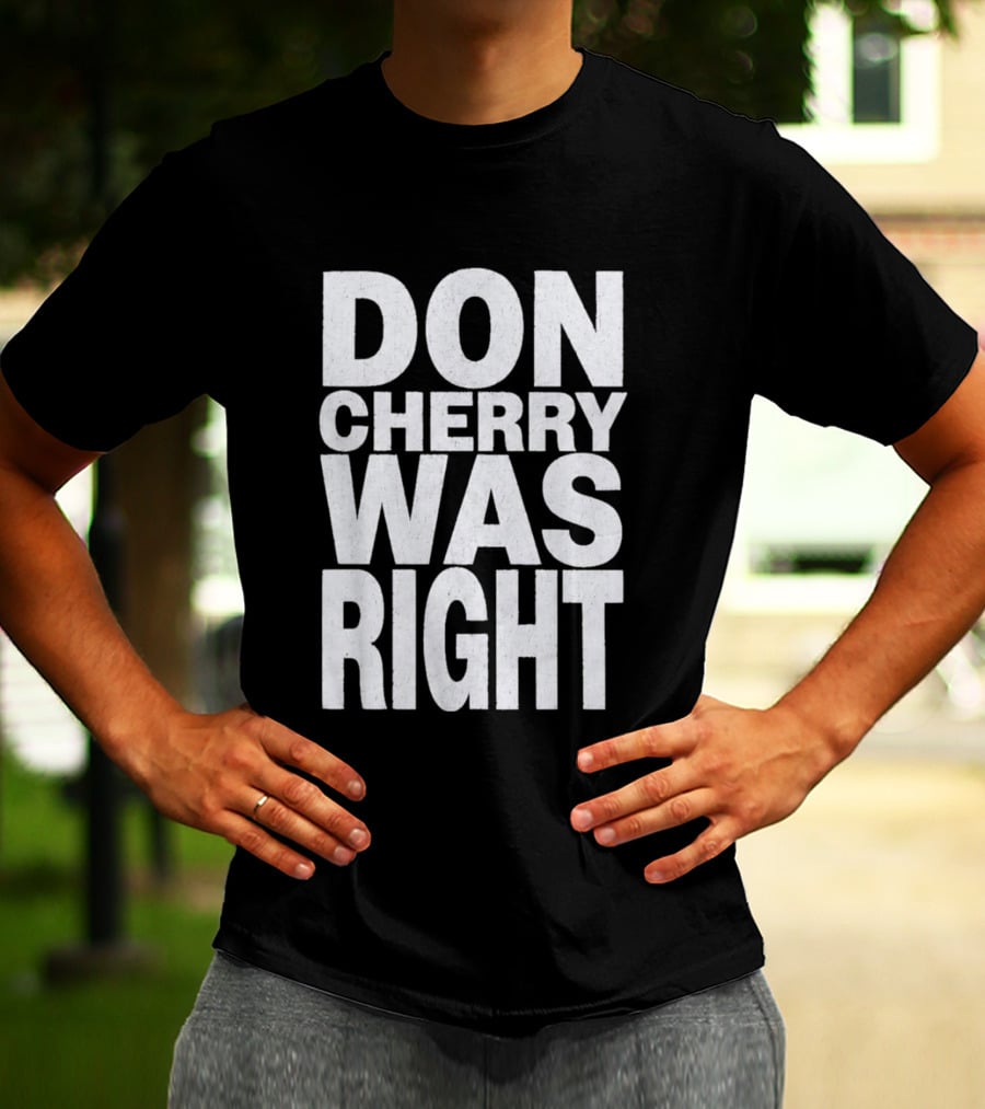 Don Cherry Was Right Hockey Commentary T-Shirt