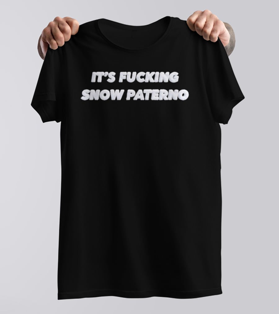 It's Fucking Snow Paterno T-Shirt
