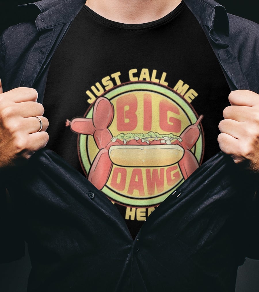 Just Call Me Big Dawg I'll Heal Me Hot Dog Balloon Style Pun T-Shirt