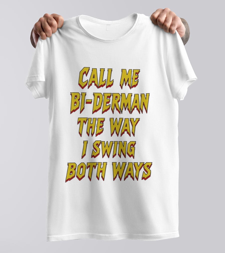 Call Me Bi Derman The Way I Swing Both Ways T-Shirt