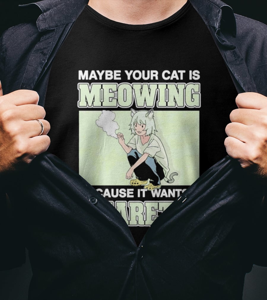 Maybe Your Cat Is Meowing Because It Wants A Cigarette Anime Cat Ears Character Smoking T-Shirt
