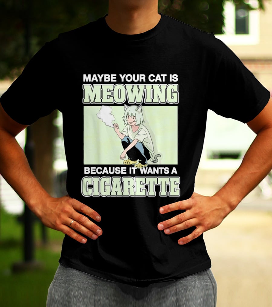 Maybe Your Cat Is Meowing Because It Wants A Cigarette Anime Cat Ears Character Smoking T-Shirt