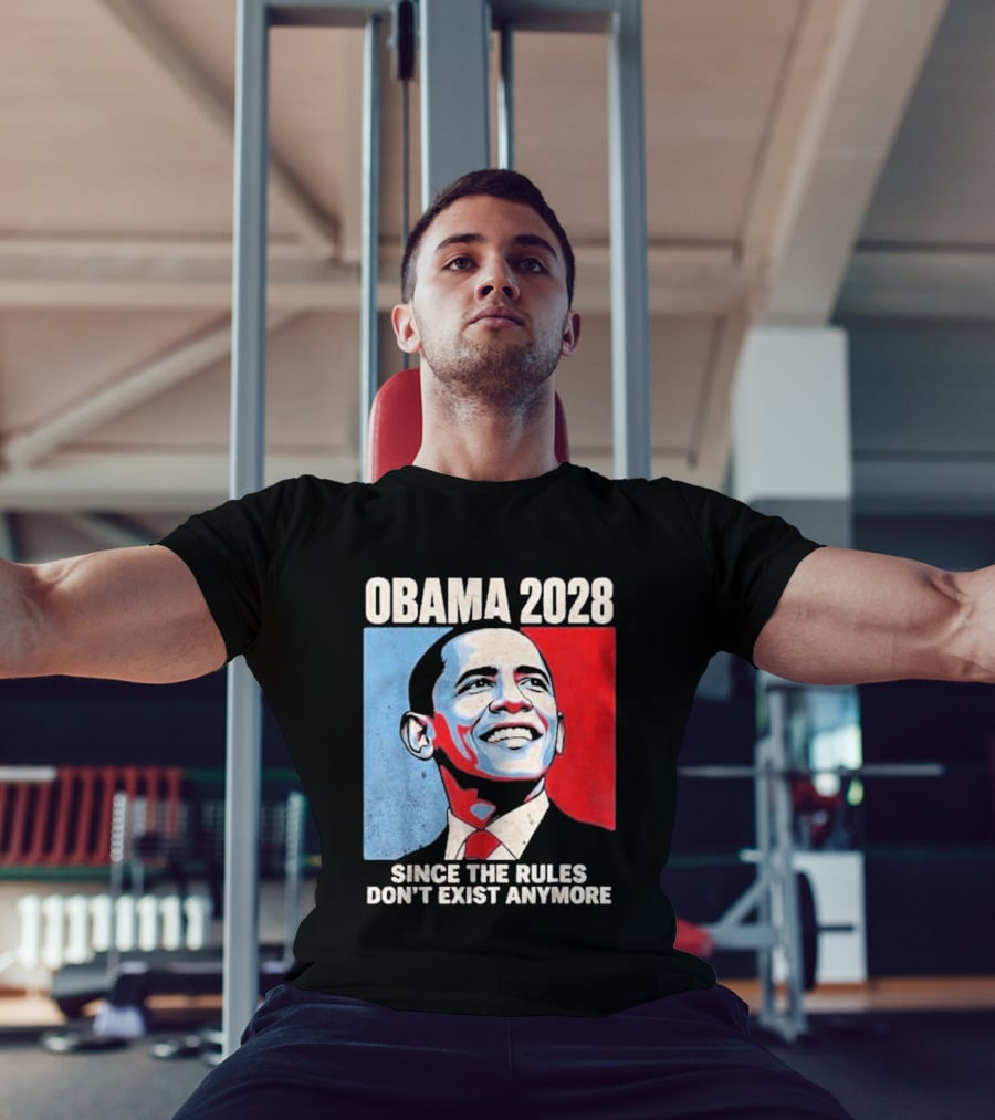 Obama 2028 Since The Rules Don't Exist Anymore T-Shirt