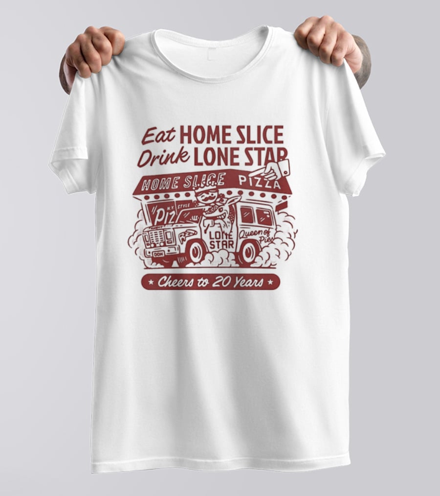 Eat Home Slice Pizza Drink Lone Star Cheers To 20 Years Queen Of Pies T-Shirt