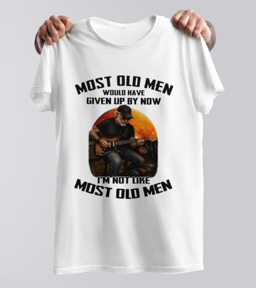 Most Old Men Would Have Given Up By Now Electric Guitar I'm Not Like Most Old Men T-Shirt
