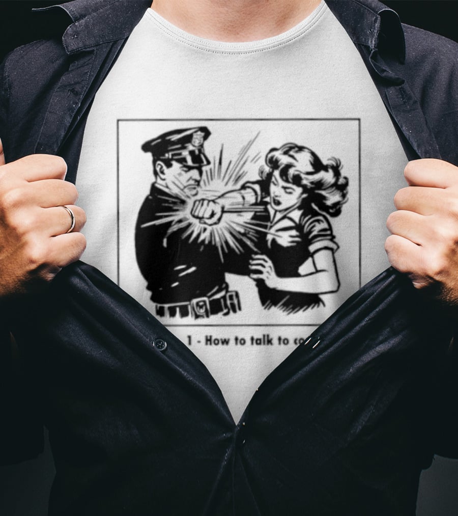 Fig 1 How To Talk To Cops Police Satire Punching Scene T-Shirt