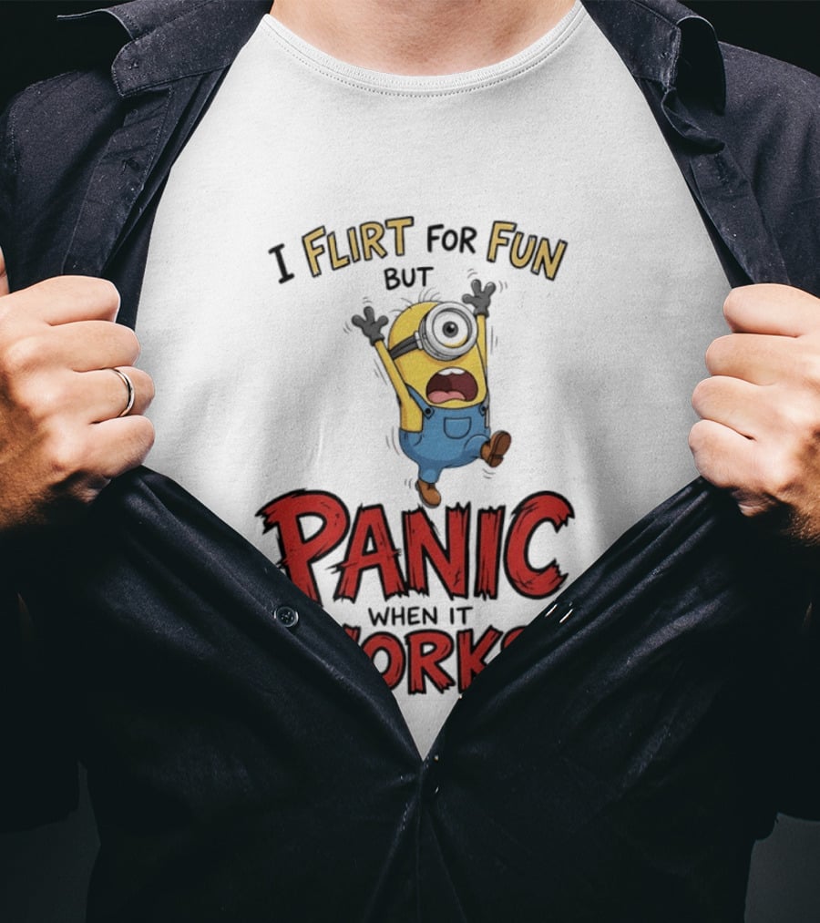 I Flirt For Fun But Panic When It Works Minion Humor T-Shirt