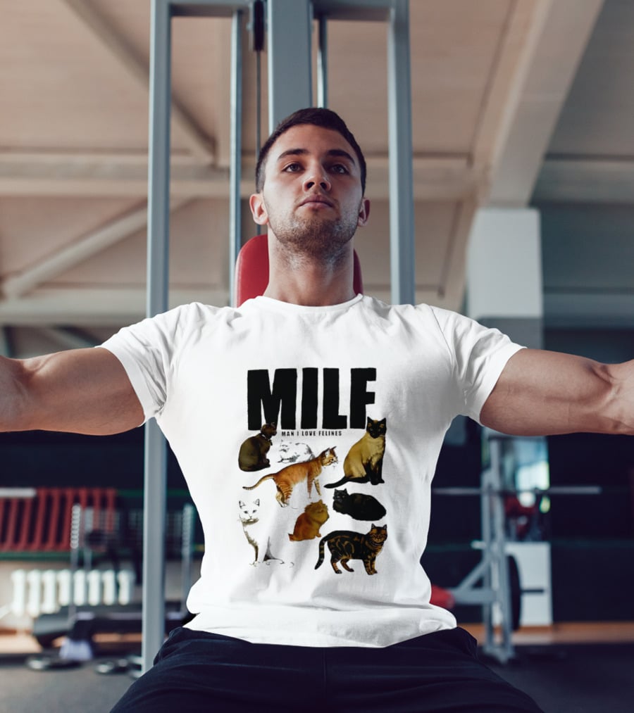 MILF Man I Love Felines Cat Lover Collection T-Shirt