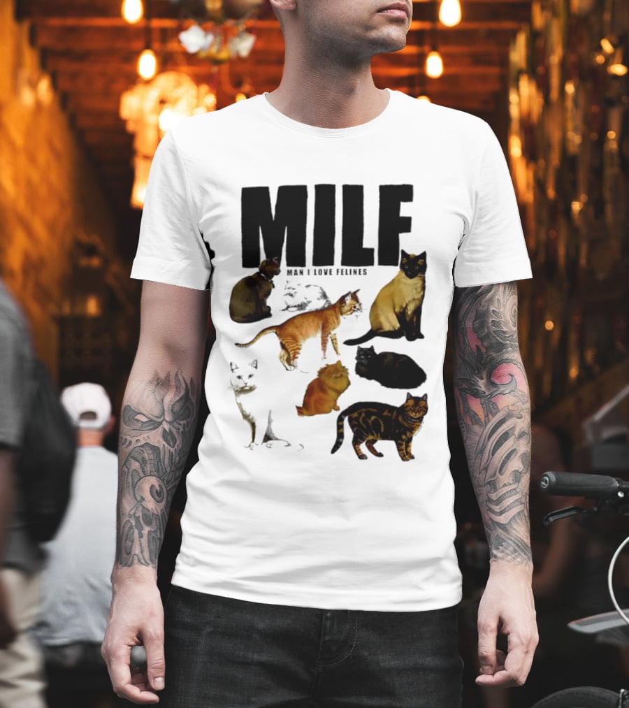 MILF Man I Love Felines Cat Lover Collection T-Shirt