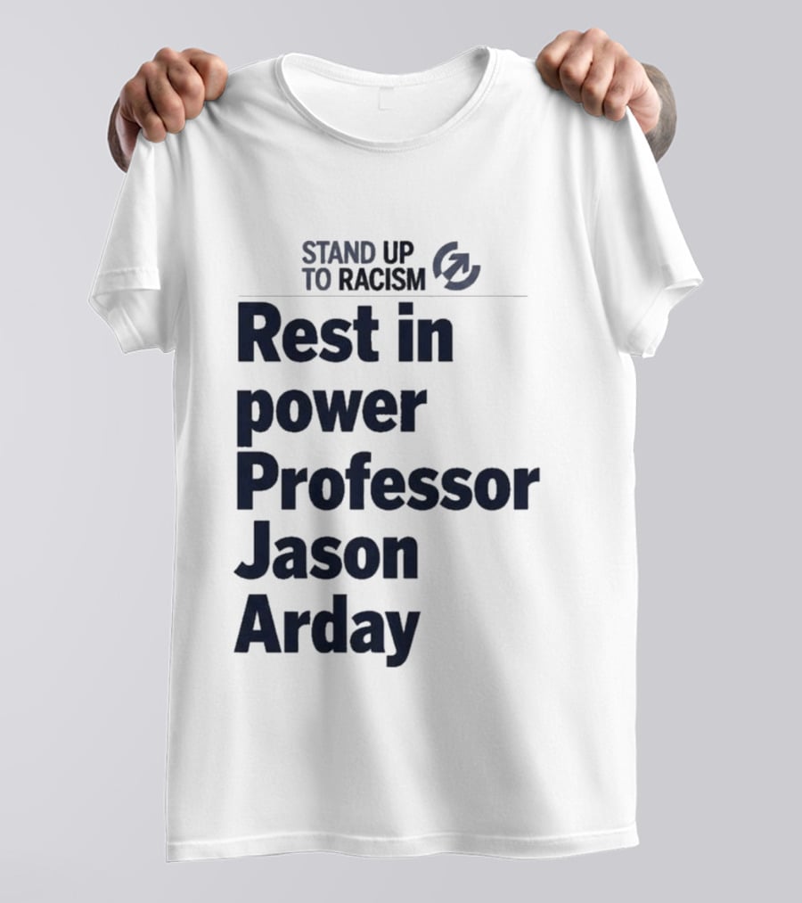 Stand Up To Racism Rest In Power Professor Jason Arday T-Shirt