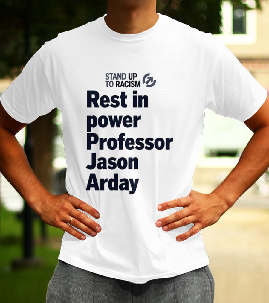 Stand Up To Racism Rest In Power Professor Jason Arday T-Shirt
