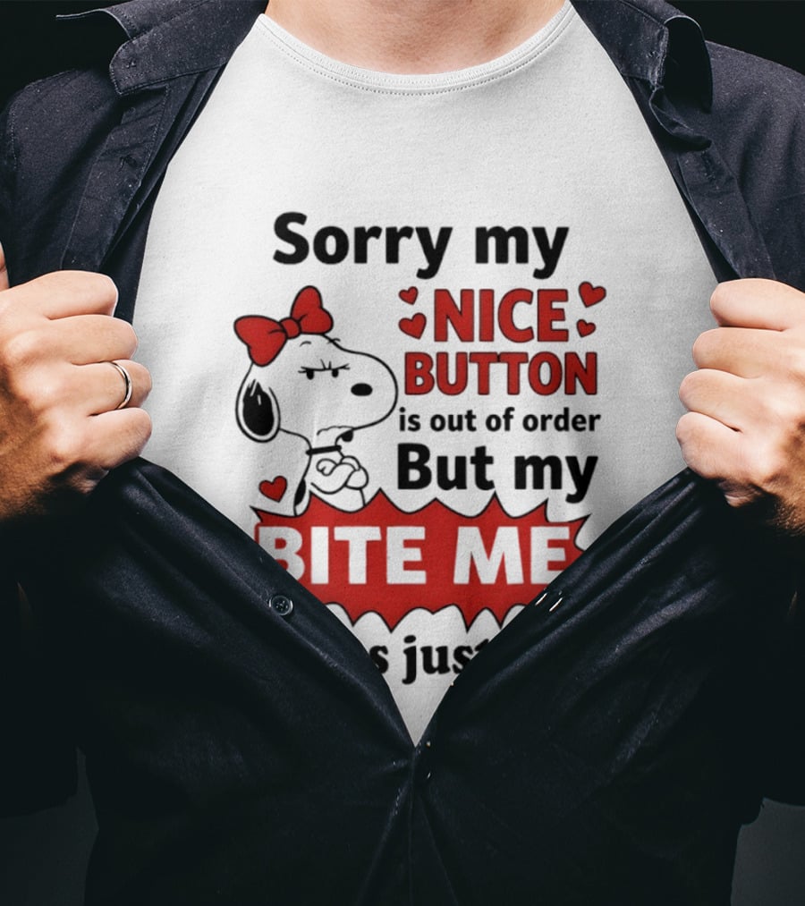 Snoopy Sorry My Nice Button Is Out Of Order But My Bite Me Works Just Fine T-Shirt