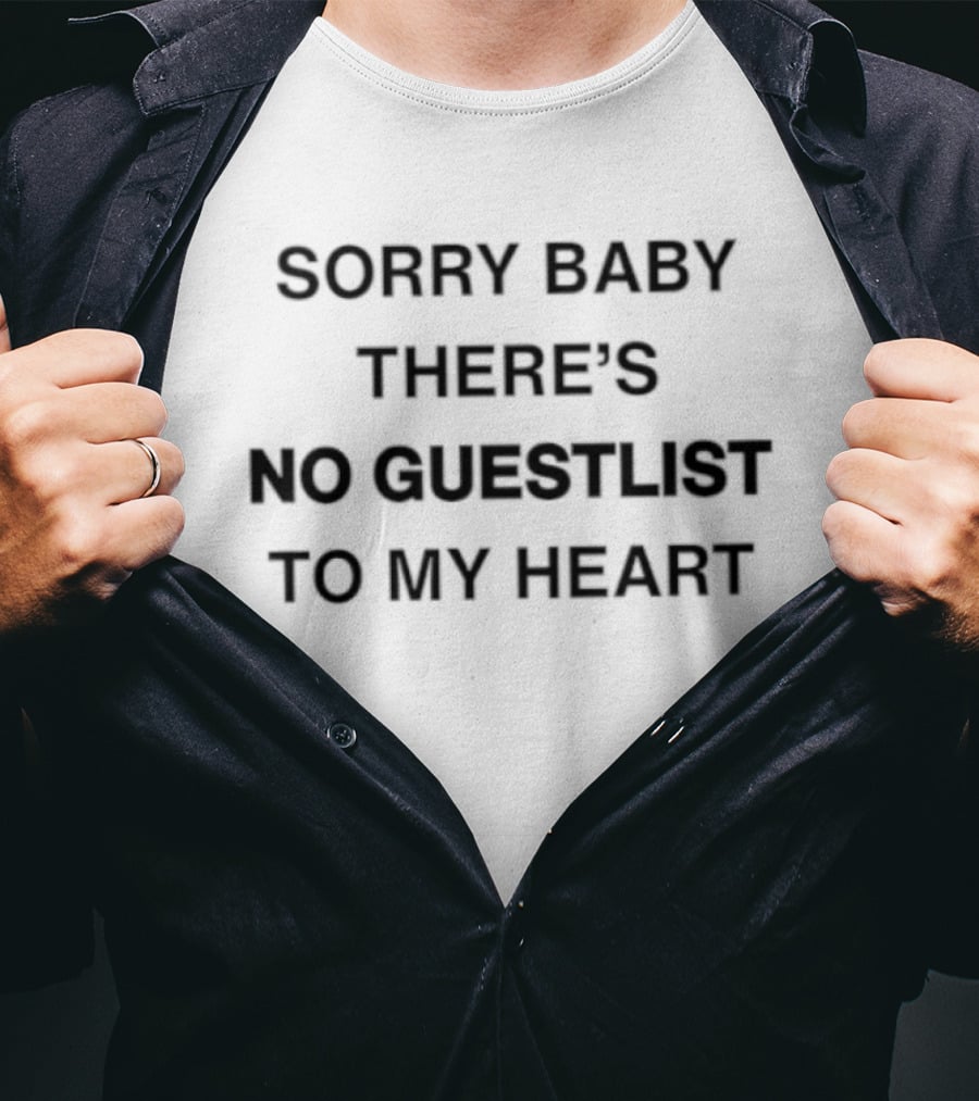 Sorry Baby There's No Guestlist To My Heart T-Shirt