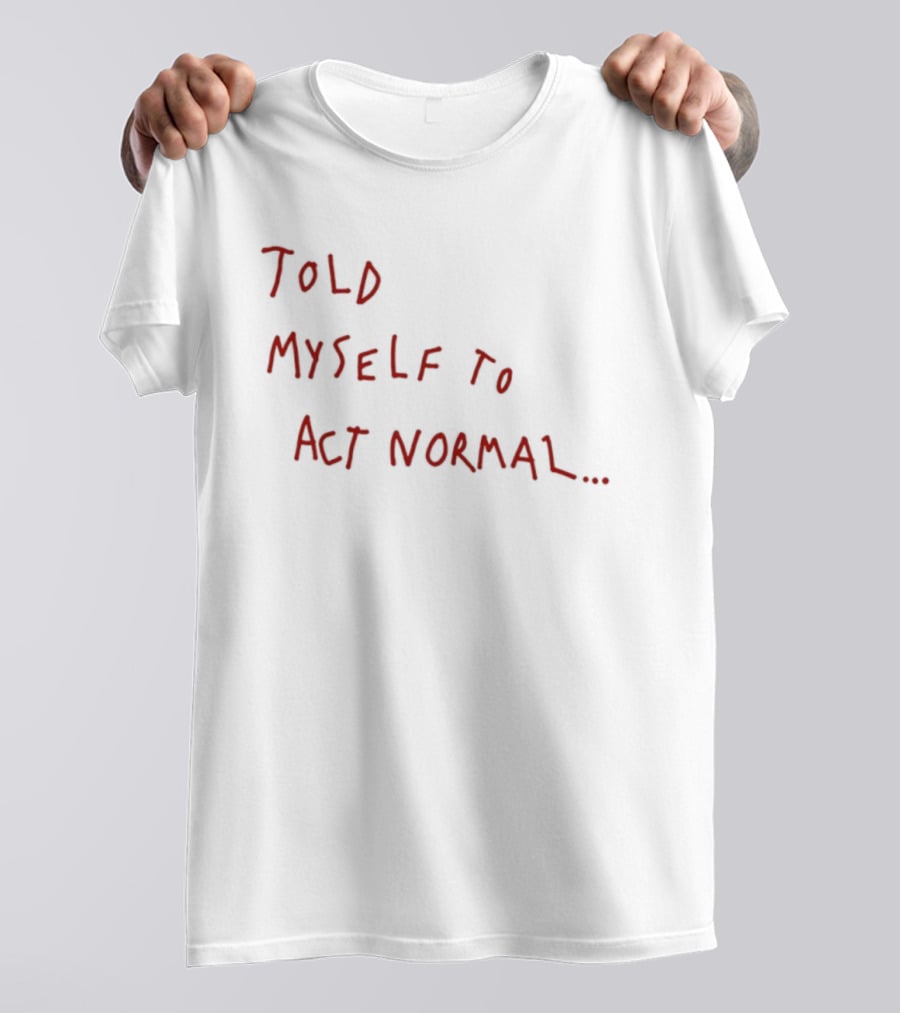 Told Myself To Act Normal Red Handwritten T-Shirt