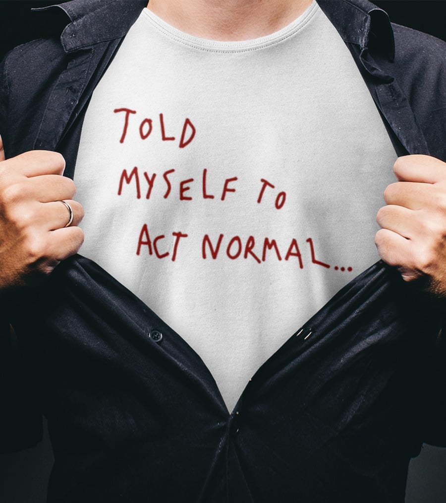 Told Myself To Act Normal Red Handwritten T-Shirt