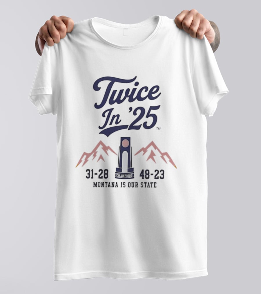 Twice In '25 Montana Is Our State 31 28 48 23 T-Shirt