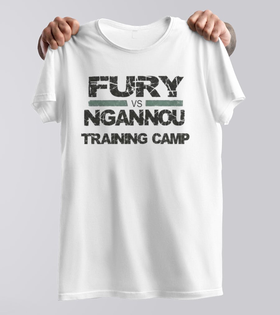 Fury Vs Ngannou Training Camp T-Shirt