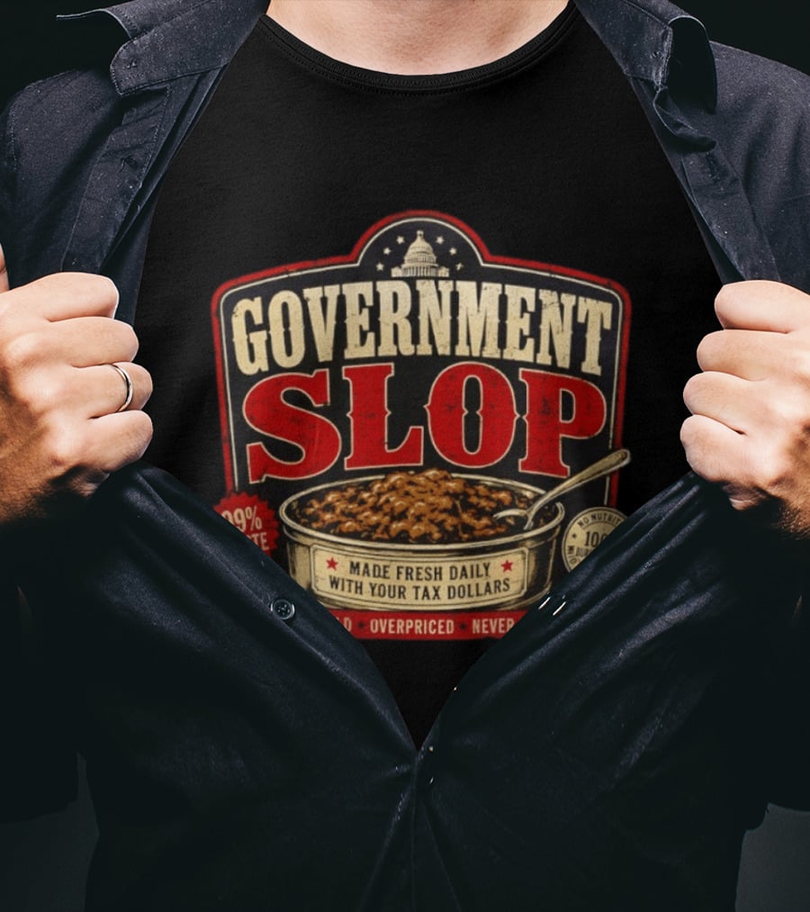 Government Slop 99% Waste Bureaucracy Overpriced Tax Dollars T-Shirt