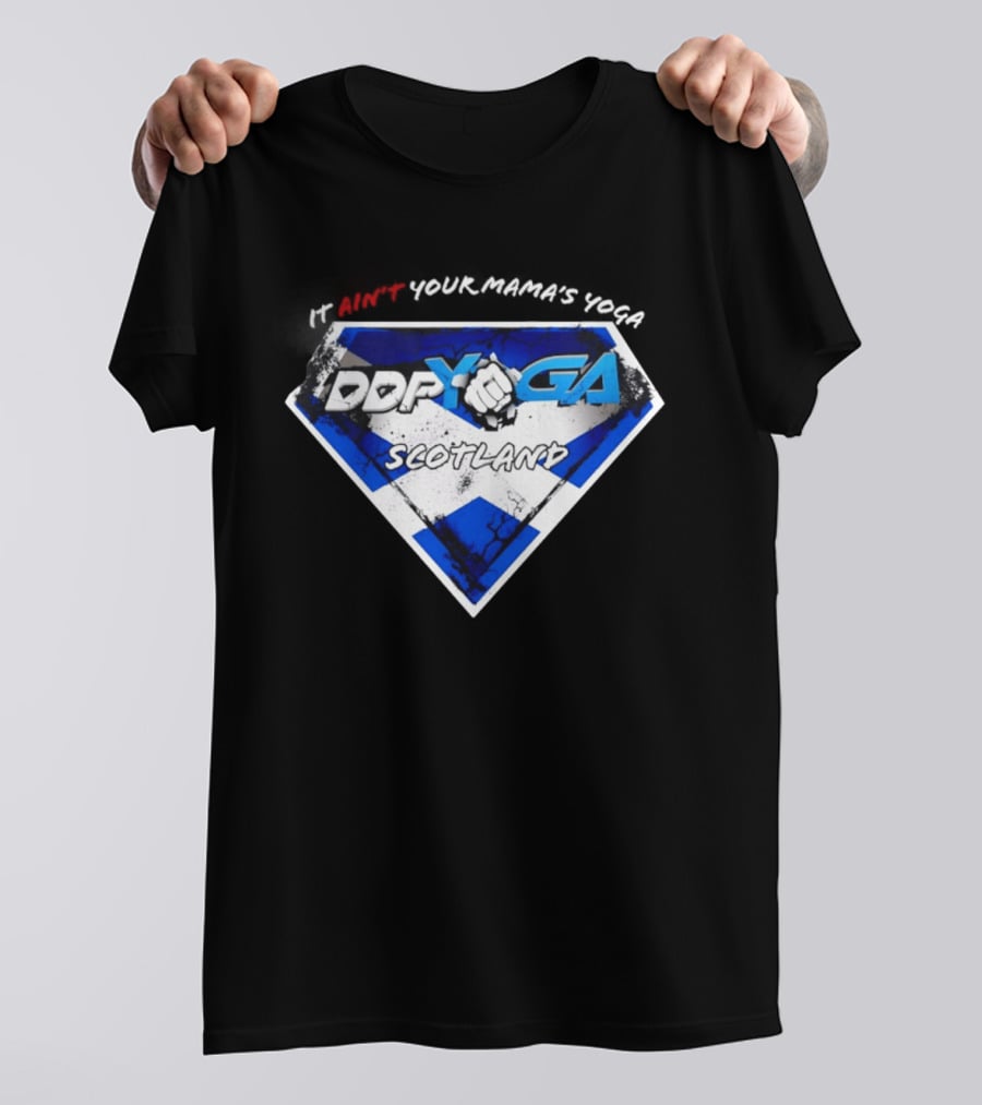 DDP Yoga Scotland It Ain't Your Mama's Yoga T-Shirt