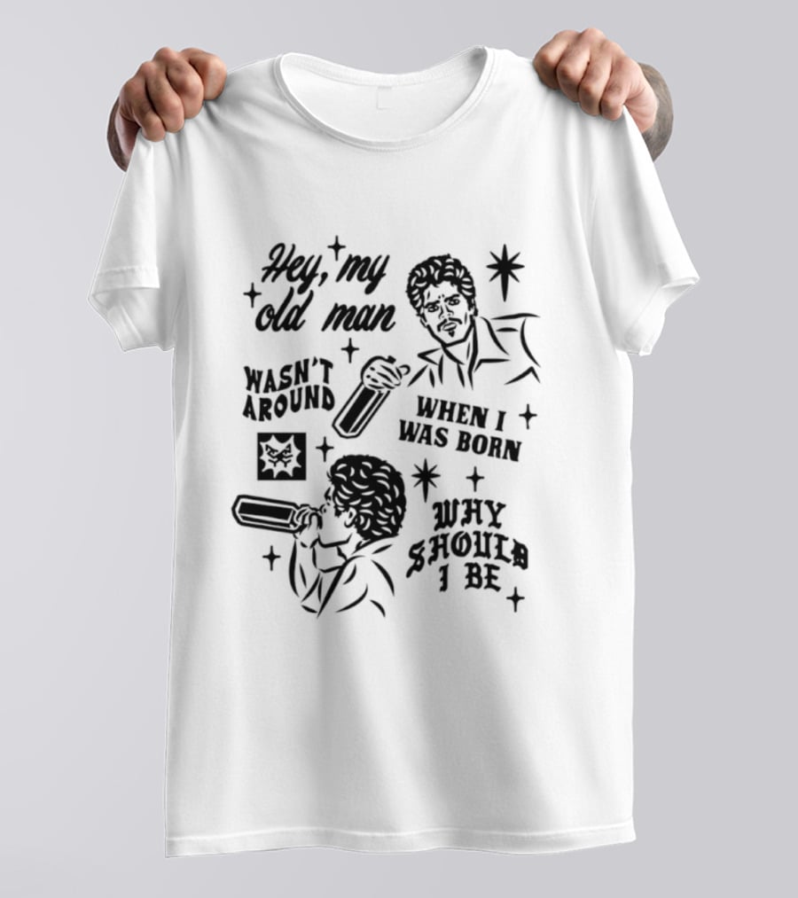 Hey My Old Man Wasn't Around When I Was Born Why Should I Be Retro Style Stars T-Shirt