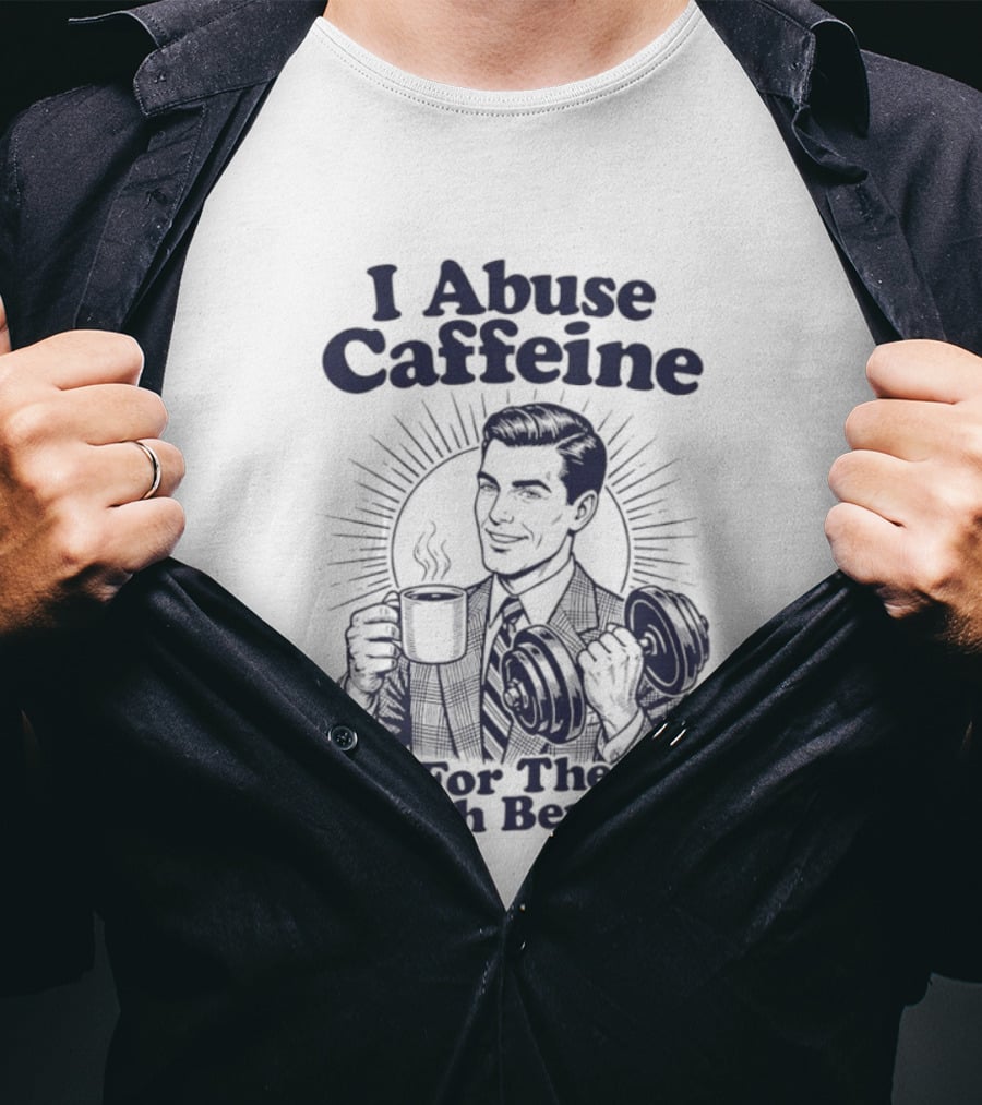 I Abuse Caffeine For The Health Benefits Retro Coffee Humor T-Shirt