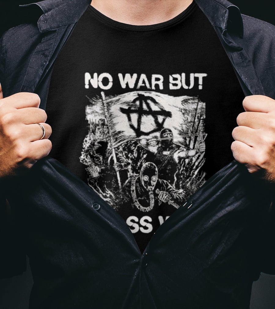 No War But Class War Anarchist Anti War Protest Iconic Symbolic T-Shirt