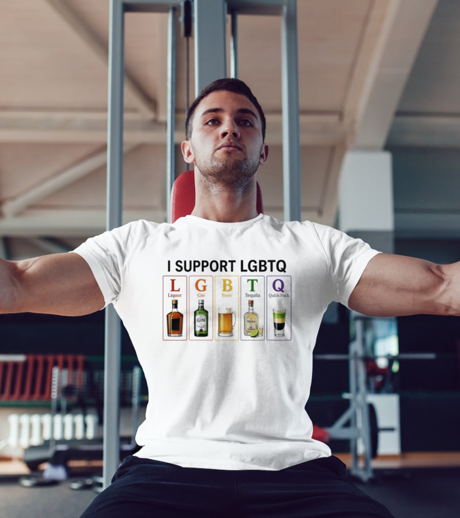 I Support LGBTQ Liquor Gin Beer Tequila Quick Fuck Humor Beverage T-Shirt