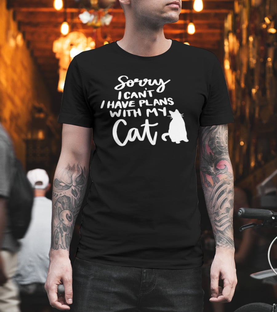 Sorry I Can't I Have Plans With My Cat Cat T-Shirt