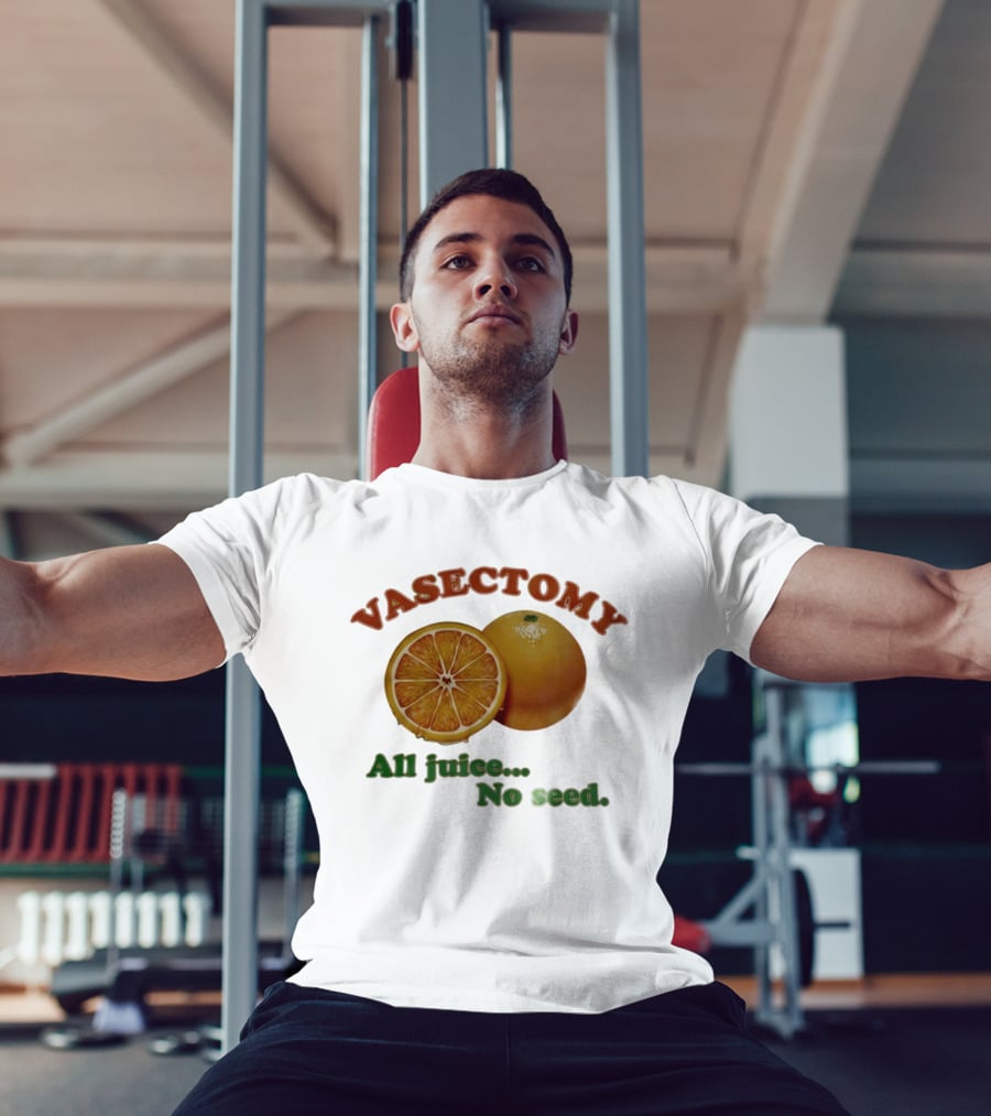 Vasectomy All Juice No Seed Orange Humor T-Shirt