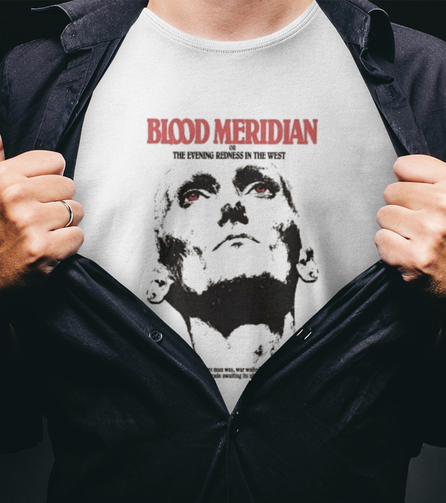 Blood Meridian Graphic Portrait Text The Evening Redness In The West Book T-Shirt