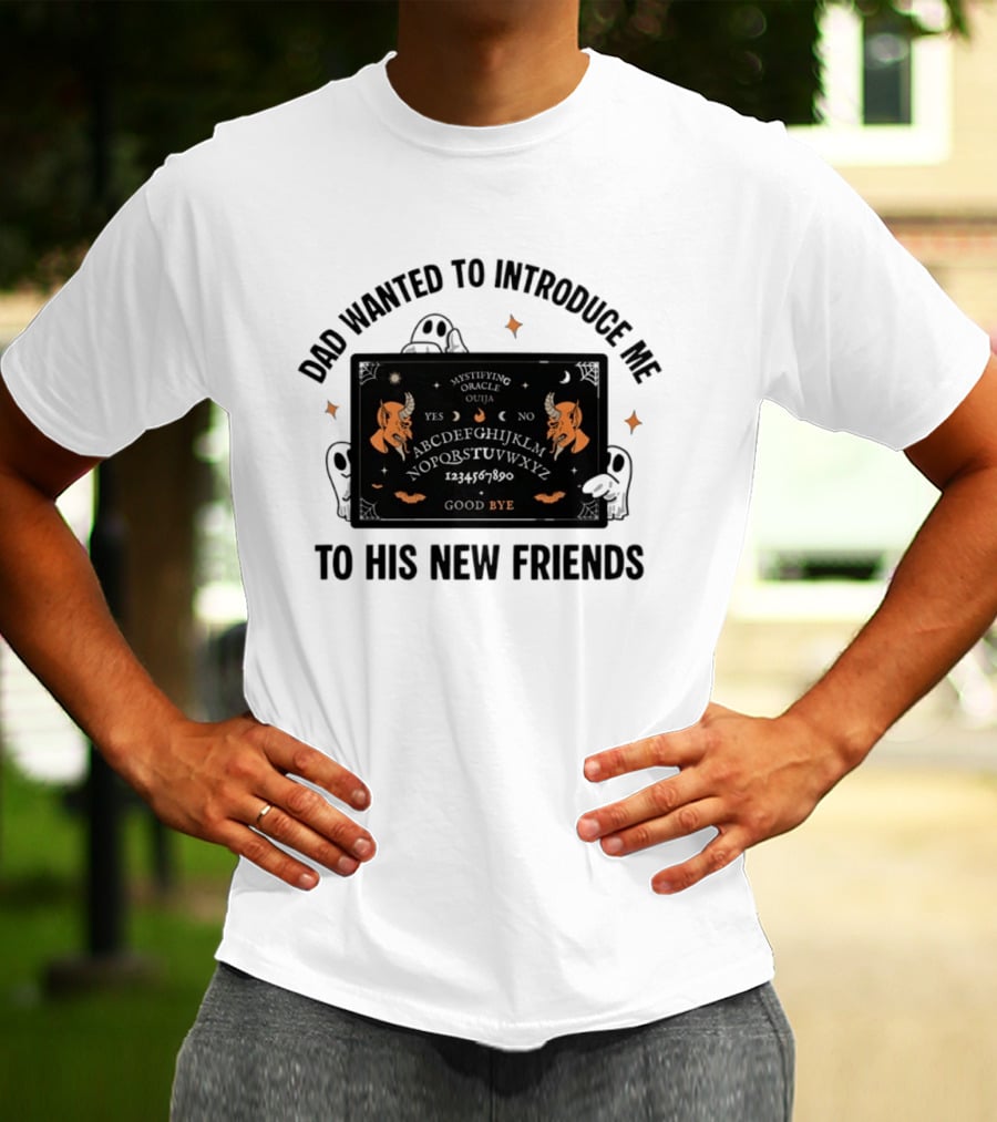 Dad Wanted To Introduce Me To His New Friends Ghost Halloween Devil Horns Bye Moon Bats Skeletal Spooky T-Shirt