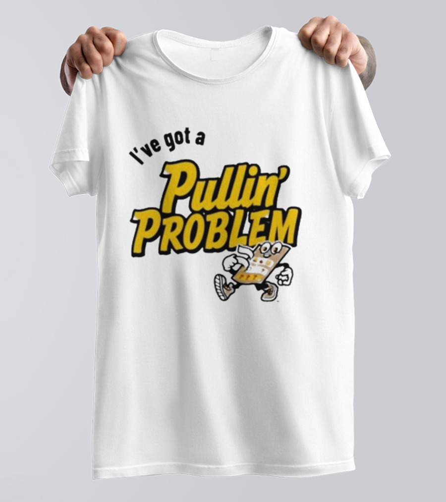 I've Got A Pullin' Problem Wisconsin Pull Tabs Fun T-Shirt