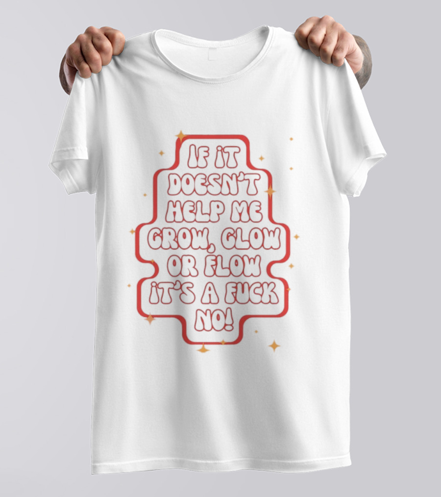 If It Doesn't Help Me Grow Glow Or Flow It's A Fuck No Retro Sparkle T-Shirt
