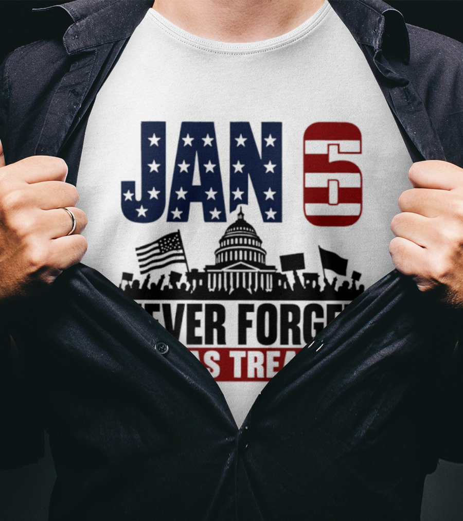 Jan 6 Never Forget It Was Treason Capitol Protest American Flag T-Shirt