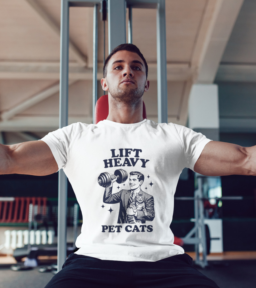 Lift Heavy Pet Cats Gym Humor Cat Lover T-Shirt